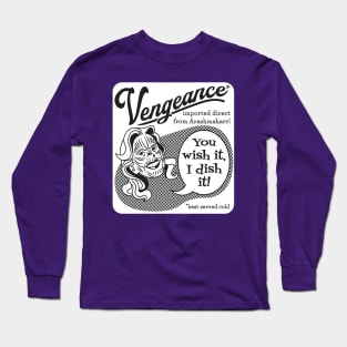 Vengeance: You Wish It, I Dish It (black text, white rectangle) Long Sleeve T-Shirt